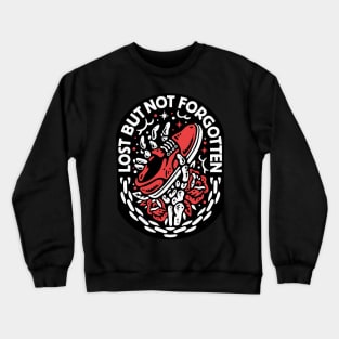 LOST BUT NOT FORGOTTEN Crewneck Sweatshirt